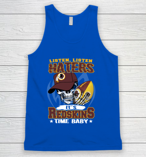 Listen Haters It is REDSKINS Time Baby NFL Tank Top 4