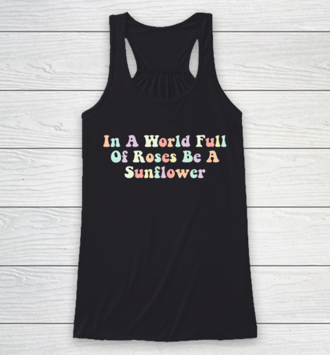 In A World Full Of Roses Be A Sunflower Autism Awareness Racerback Tank