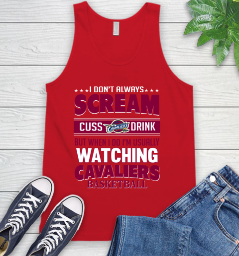 Cleveland Cavaliers NBA Basketball I Scream Cuss Drink When I'm Watching My Team Tank Top 5