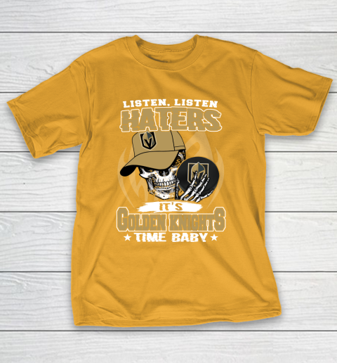 Listen Haters It is KNIGHTS Time Baby NHL T-Shirt 2
