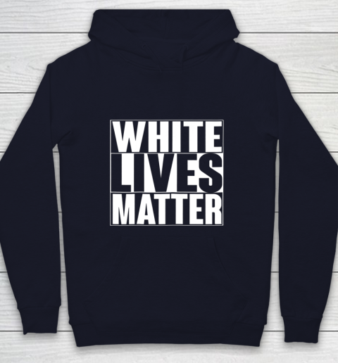 White Lives Matter Tshirt Youth Hoodie 2