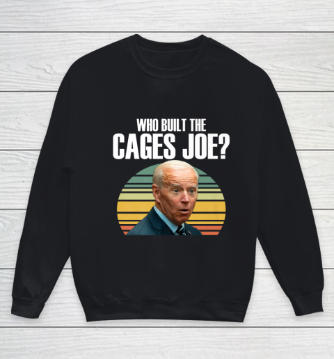 Who Built The Cages Joe Debate Youth Sweatshirt