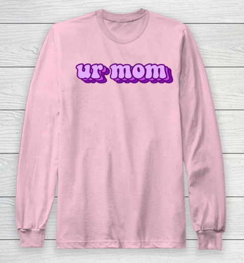 UrMom Shirt Ur Mom Long Sleeve T-Shirt 6