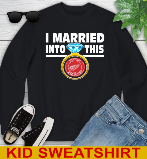 Detroit Red Wings NHL Hockey I Married Into This My Team Sports Youth Sweatshirt