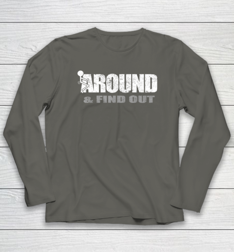 Fuck Around And Find Out Funny Long Sleeve T-Shirt 4