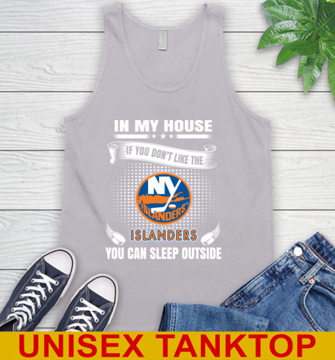 New York Islanders NHL Hockey In My House If You Don't Like The Islanders You Can Sleep Outside Shirt Tank Top 3