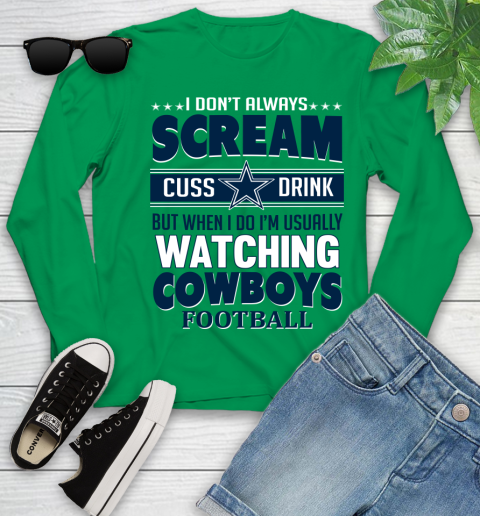 Dallas Cowboys NFL Football I Scream Cuss Drink When I'm Watching My Team Youth Long Sleeve 7