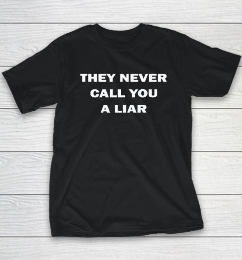 They Never Call You A Liar Youth T-Shirt