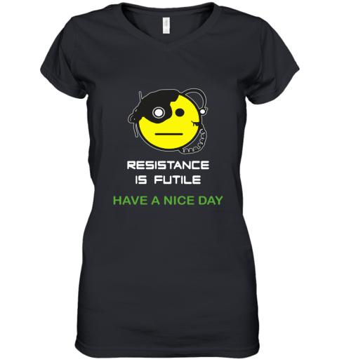 Resistance Is Futile Have A Nice Day Star Trek Emoji Women's V-Neck T-Shirt