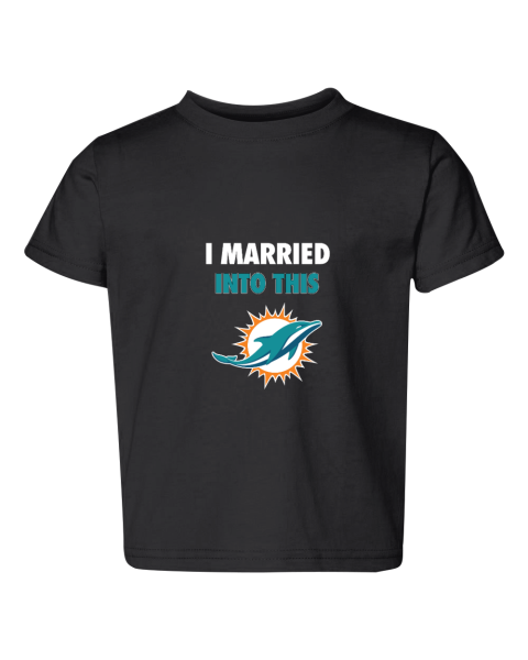 I Married Into This Miami Dolphins Toddler Fine Jersey Tee