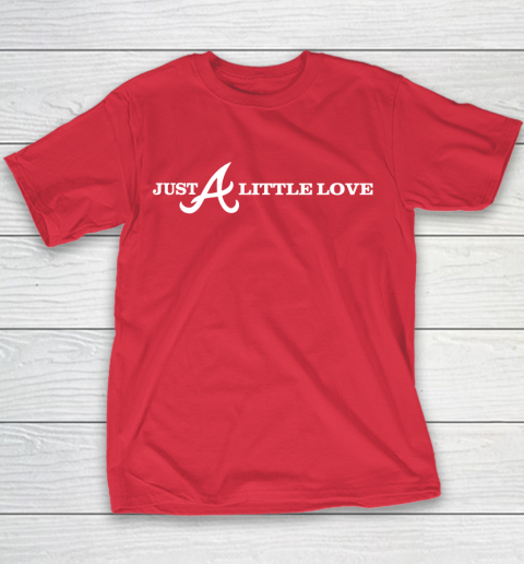 Just A Little Love Braves (Print on front and back) Youth T-Shirt