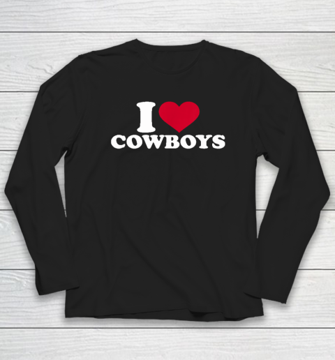 I Love Cowboys Long Sleeve T-Shirt