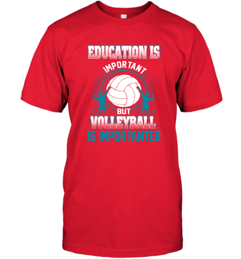 Education Is Important But Volleyball Is Importanter T-Shirt 5