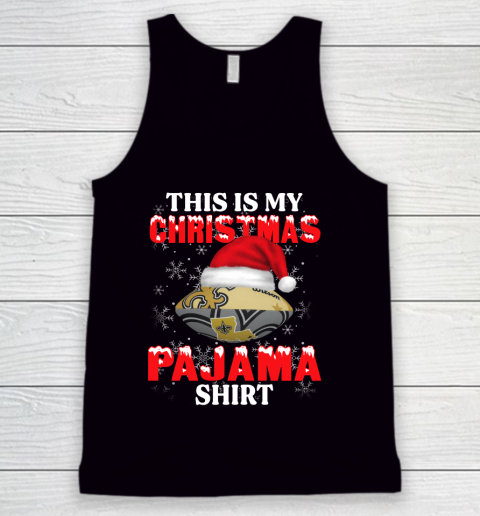 New Orleans Saints This Is My Christmas Pajama Shirt NFL Tank Top