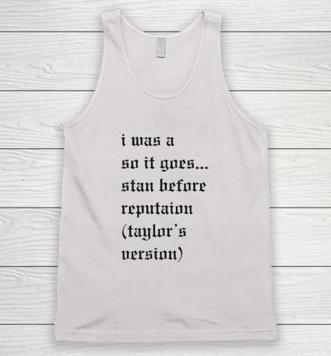 I Was A So It Goes Stan Before Reputation Taylor's Version Tank Top