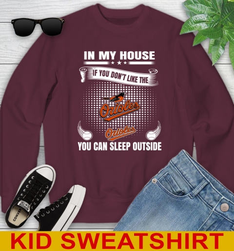 Baltimore Orioles MLB Baseball In My House If You Don't Like The Orioles You Can Sleep Outside Shirt Youth Sweatshirt 4