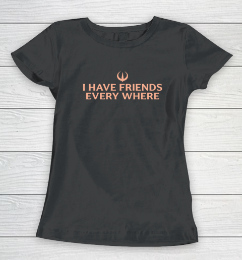 I Have Friends Everywhere Stephen Colbert Women's T-Shirt