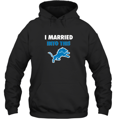 I Married Into This Detroit Lions Hooded