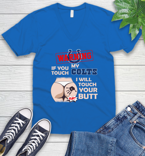 Indianapolis Colts NFL Football Warning If You Touch My Team I Will Touch My Butt V-Neck T-Shirt 5