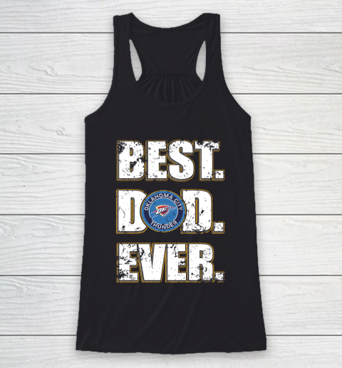 NBA Oklahoma City Thunder Basketball Best Dad Ever Family Shirt Racerback Tank