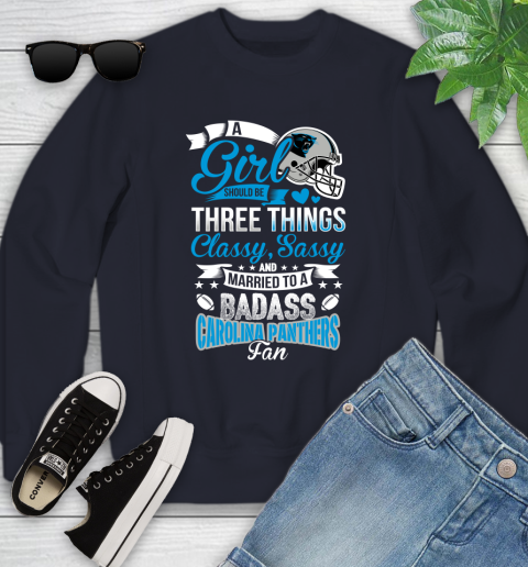 Carolina Panthers NFL Football A Girl Should Be Three Things Classy Sassy And A Be Badass Fan Youth Sweatshirt 2