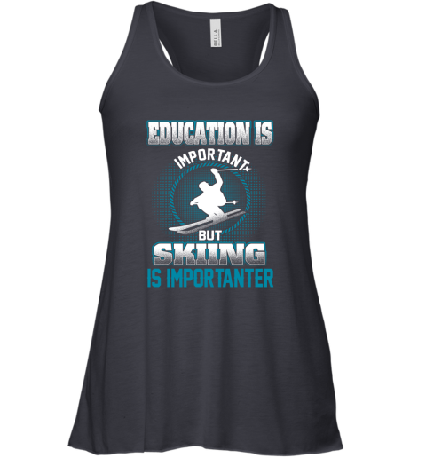 Education Is Important But Skiing Is Importanter Racerback Tank 4