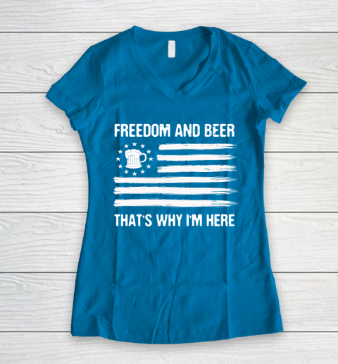 Beer Lover Funny Shirt Freedom and Beer That's Why I Here Women's V-Neck T-Shirt 13
