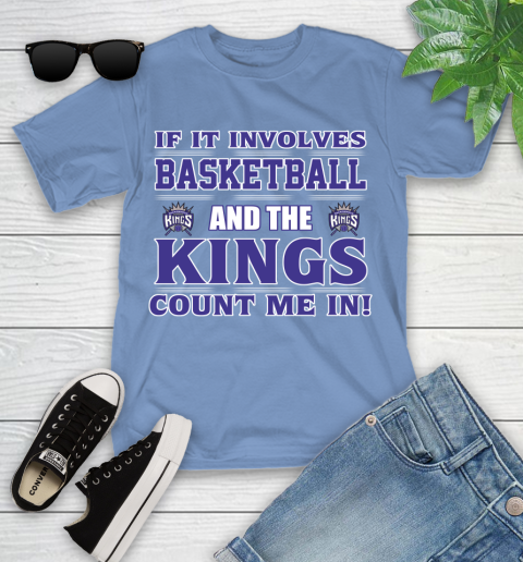 NBA If It Involves Basketball And Sacramento Kings Count Me In Sports Youth T-Shirt 11