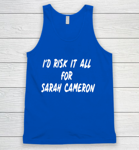 I'd Risk It All For Sarah Cameron Tank Top 4
