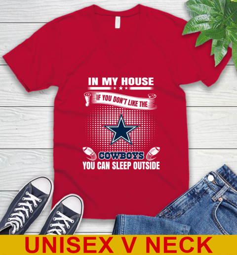 Dallas Cowboys NFL Football In My House If You Don t Like The Cowboys You Can Sleep Outside Shirt V Neck T Shirt