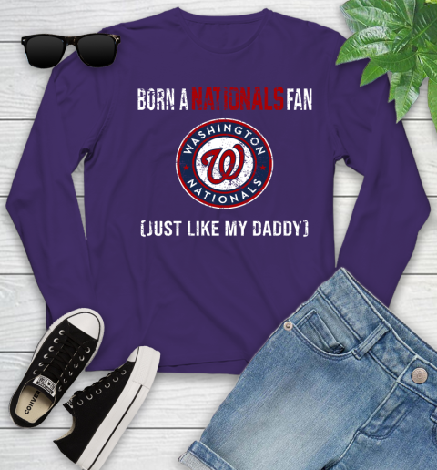 MLB Baseball Washington Nationals Loyal Fan Just Like My Daddy Shirt Youth Long Sleeve 4