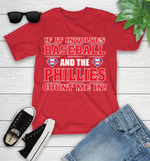 MLB If It Involves Baseball And The Philadelphia Phillies Count Me In Sports Youth T-Shirt 10
