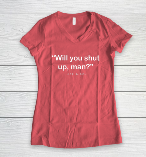 Will You Shut Up Man Joe Biden Harris Women's V-Neck T-Shirt 4