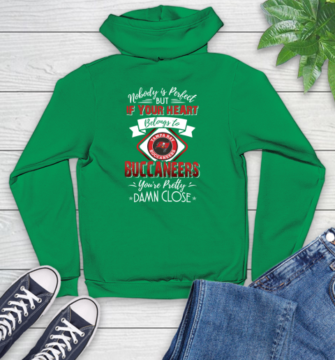NFL Football Tampa Bay Buccaneers Nobody Is Perfect But If Your Heart Belongs To Buccaneers You're Pretty Damn Close Shirt Youth Hoodie 7