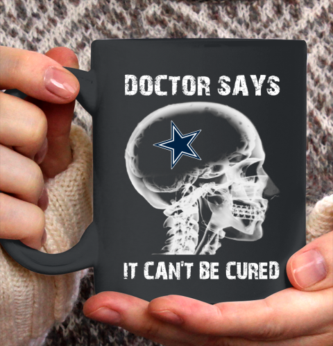 NFL Dallas Cowboys Football Skull It Can't Be Cured Shirt Ceramic Mug 15oz