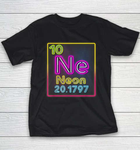 Neon Element Of The Chemistry Periodic Table For Scientists Youth T-Shirt