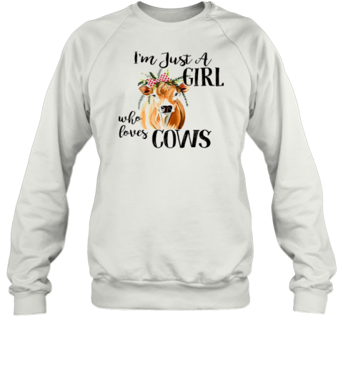 I'm Just A Girl Who Loves Cows Sweatshirt