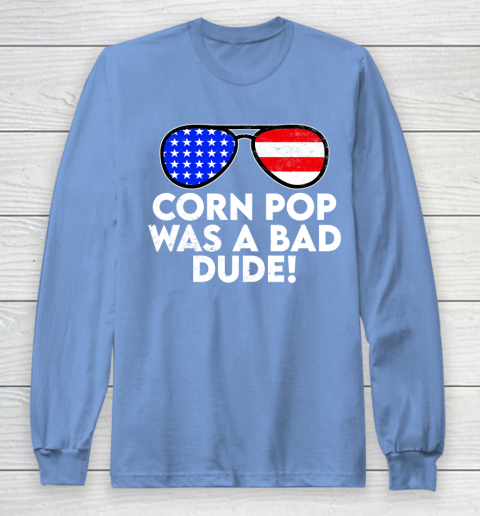 Corn Pop Was A Bad Dude  Joe Biden Parody Long Sleeve T-Shirt 8