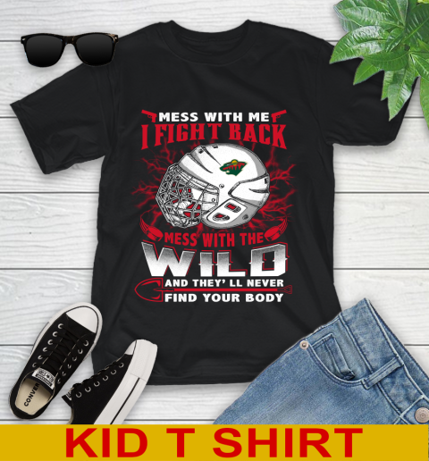 NHL Hockey Minnesota Wild Mess With Me I Fight Back Mess With My Team And They'll Never Find Your Body Shirt Youth T-Shirt