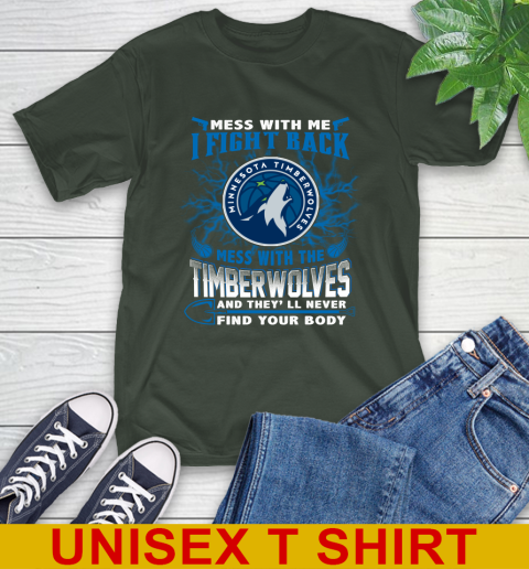 NBA Basketball Minnesota Timberwolves Mess With Me I Fight Back Mess With My Team And They'll Never Find Your Body Shirt T-Shirt 6
