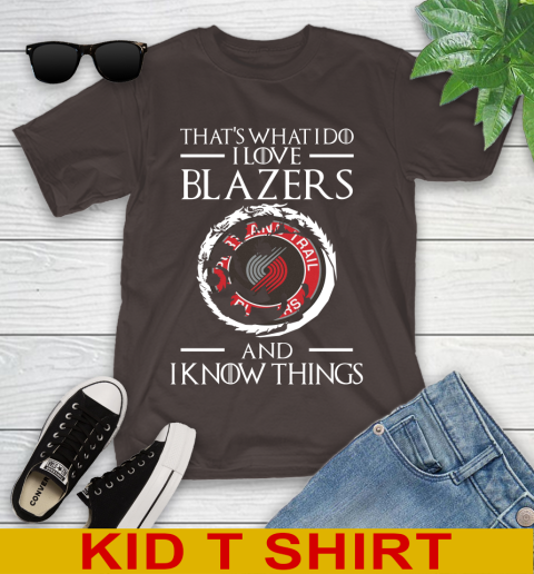 Portland Trail Blazers NBA Basketball That's What I Do I Love My Team And I Know Things Game Of Thrones 102