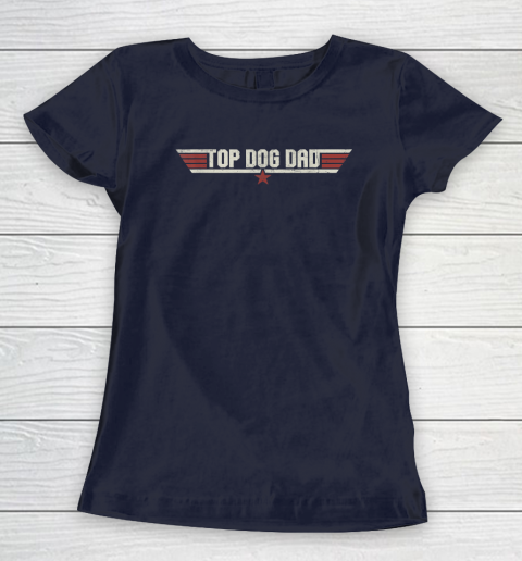 Top Dog Dad Funny 80's Dog Father Father's Day Women's T-Shirt 2