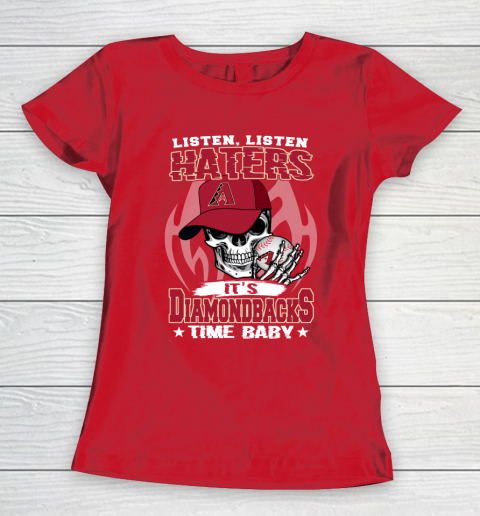 Listen Haters It is DIAMONDBACKS Time Baby MLB Women's T-Shirt 9