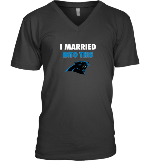 I Married Into This Carolina Panthers V-Neck T-Shirt