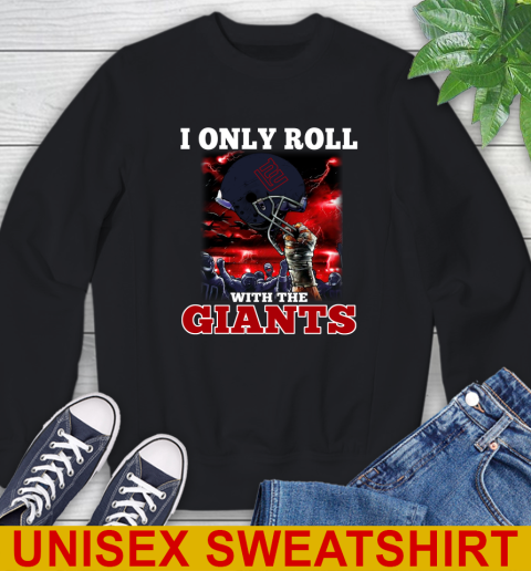 New York Giants NFL Football I Only Roll With My Team Sports Sweatshirt