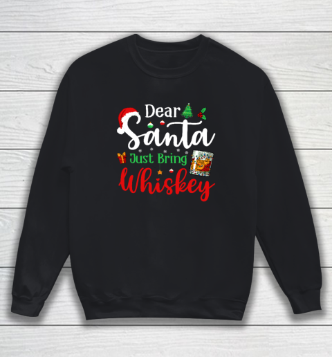 Funny Dear Santa Just Bring Whiskey Christmas Pajamas Sweatshirt