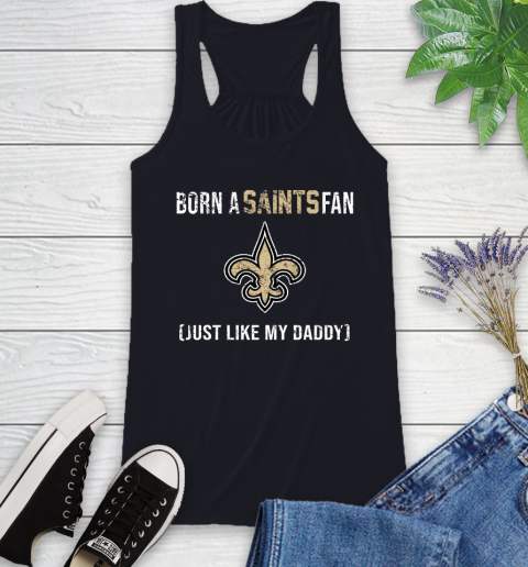 NFL New Orleans Saints Football Loyal Fan Just Like My Daddy Shirt Racerback Tank - Image 8
