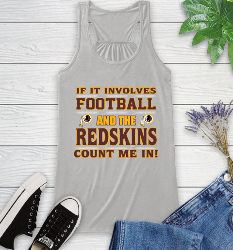 NFL If It Involves Football And The Washington Redskins Count Me In Sports Racerback Tank