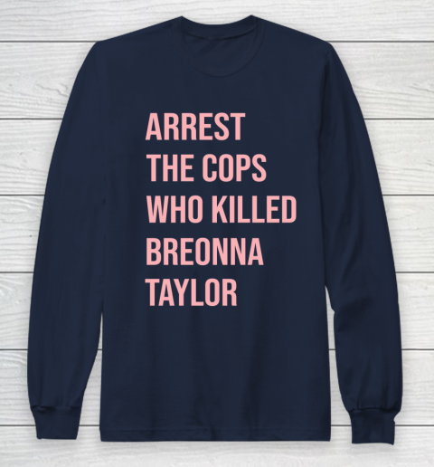 Arrest the cops who killed Breonna Taylor- Say Her Name Long Sleeve T-Shirt 2