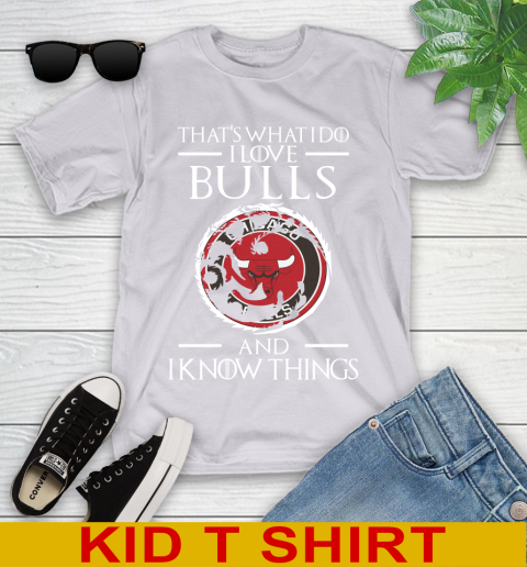 Chicago Bulls NBA Basketball That's What I Do I Love My Team And I Know Things Game Of Thrones 100